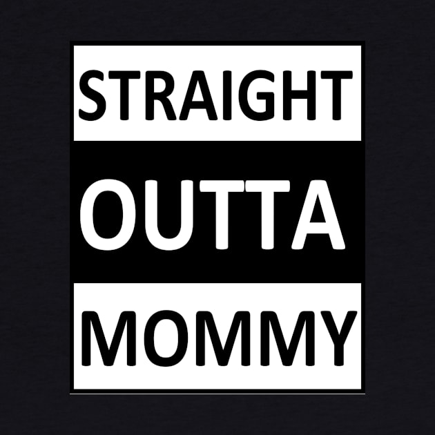 Straight Outta Mommy by Jo3Designs